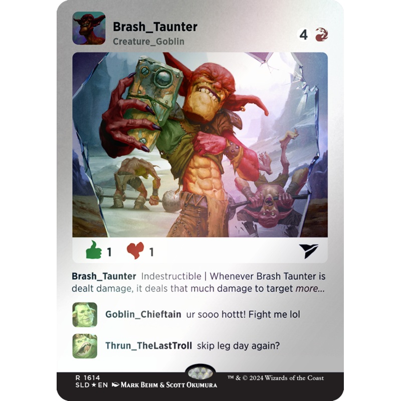 Brash Taunter (Rainbow Foil) [Secret Lair Drop Series]
